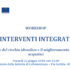 WORKSHOP INTERVENTI INTEGRATI – 22 Giugno 2018