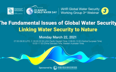 Webinar IAHR 22 marzo 2021 – The Fundamental Issues of Global Water Security: Linking Water Security to Nature