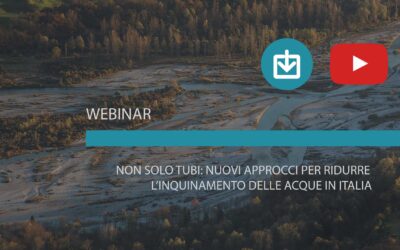 Non solo tubi: nuovi approcci per ridurre l’inquinamento delle acque in Italia – sono online le presentazioni e il video